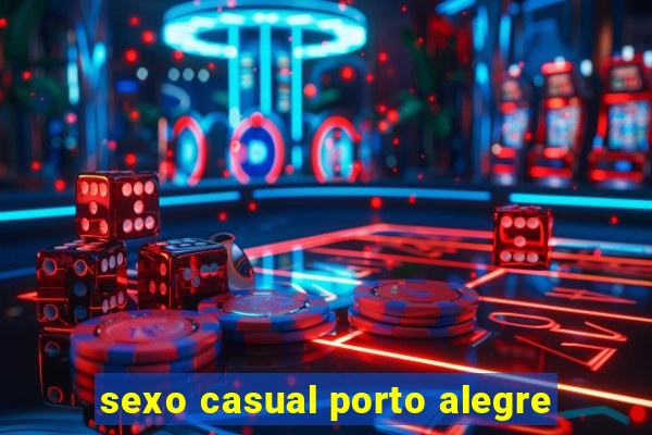 sexo casual porto alegre